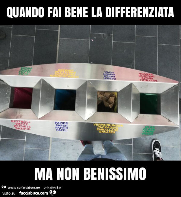 Quando fai bene la differenziata ma non benissimo
