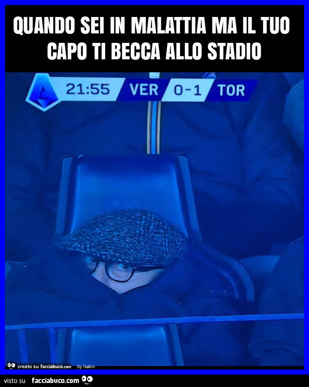 Quando sei in malattia ma il tuo capo ti becca allo stadio