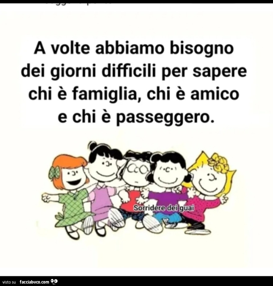 È solo nei momenti difficili che si conoscono bene le persone