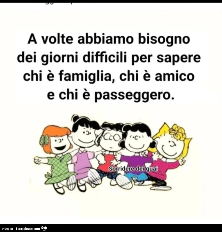 È solo nei momenti difficili che si conoscono bene le persone