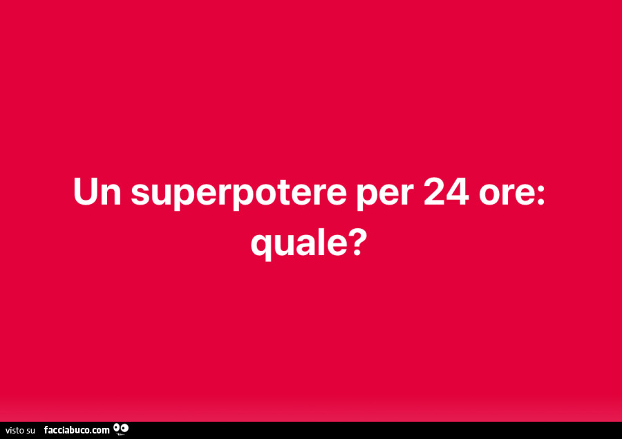 Un superpotere per 24 ore: quale?