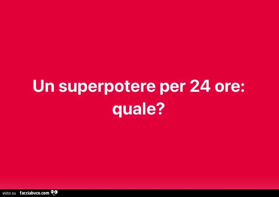 Un superpotere per 24 ore: quale?