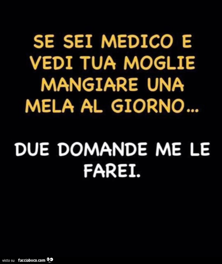 Se sei medico e vedi tua moglie mangiare una mela al giorno… due domande me le farei