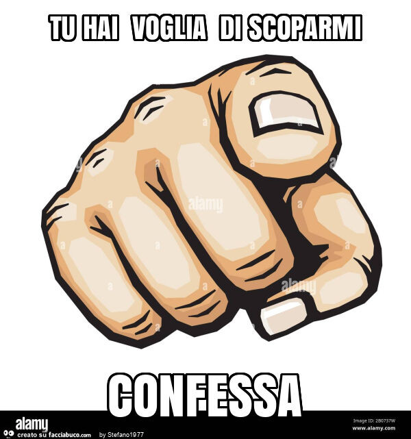 Tu hai voglia di scoparmi confessa