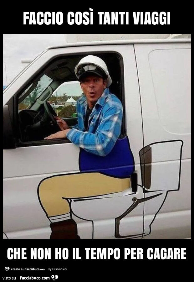 Faccio così tanti viaggi che non ho il tempo per cagare
