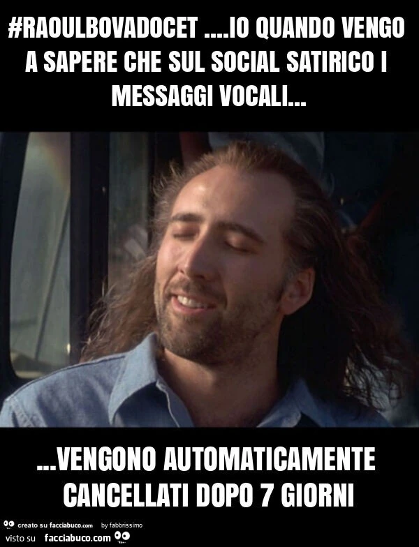 #raoulbovadocet&hellip; io quando vengo a sapere che sul social satirico i messaggi vocali&hellip; vengono automaticamente cancellati dopo 7 giorni