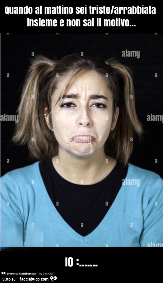 Quando al mattino sei triste/arrabbiata insieme e non sai il motivo… io