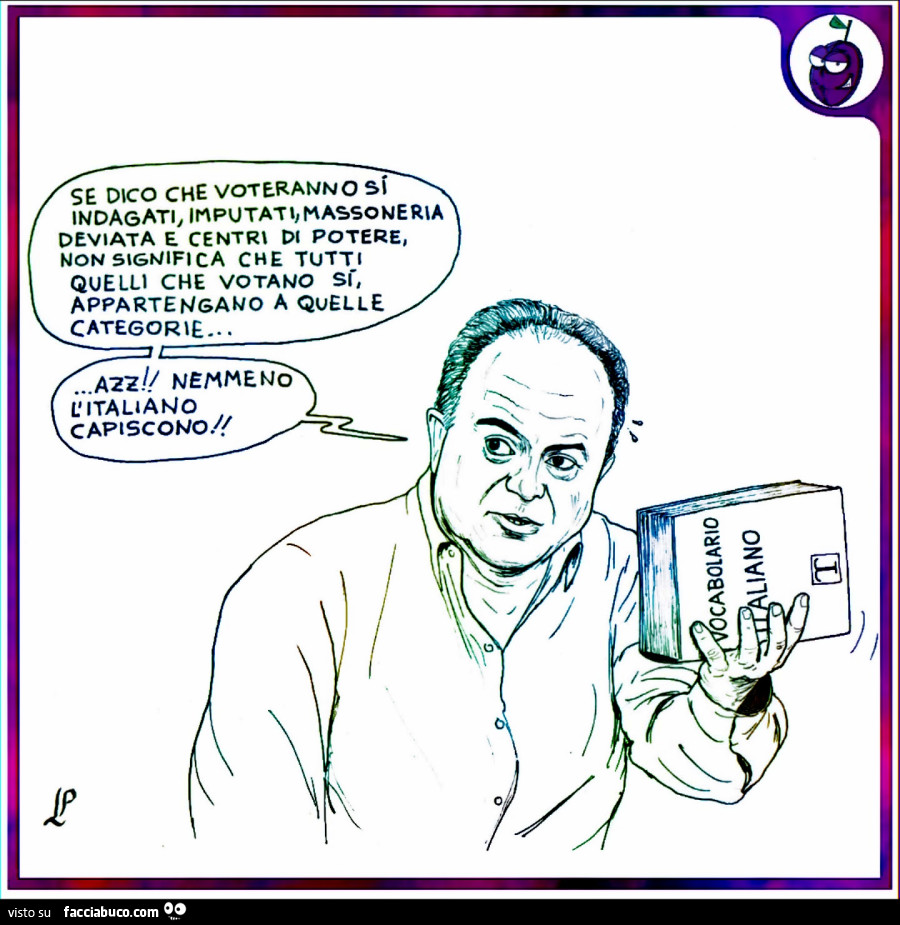 Se dico che voteranno si indagati, imputati, massoneria deviata e centri di potere, non significa che tutti quelli che votano si, appartengano a quelle categorie