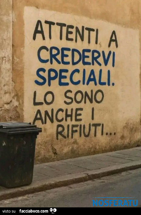 Attenti a credervi speciali
