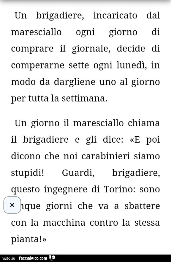 Un brigadiere, incaricato dal maresciallo ogni giorno di comprare il giornale, decide di comperarne sette ogni lunedì, in modo da dargliene uno al giorno per tutta la settimana