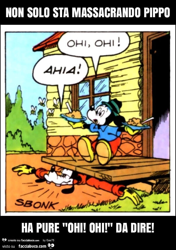 Non solo sta massacrando pippo ha pure "ohi! Ohi! " Da dire
