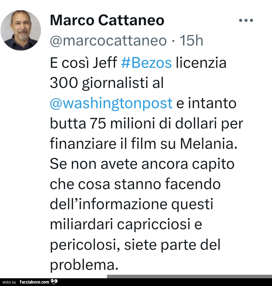 E così jeff bezos licenzia 300 giornalisti al washington post e intanto butta 75 milioni di dollari per finanziare il film su melania. Se non avete ancora capito che cosa stanno facendo dell'informazione questi miliardari capricciosi e pericolosi, si
